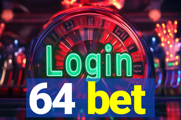 64 bet